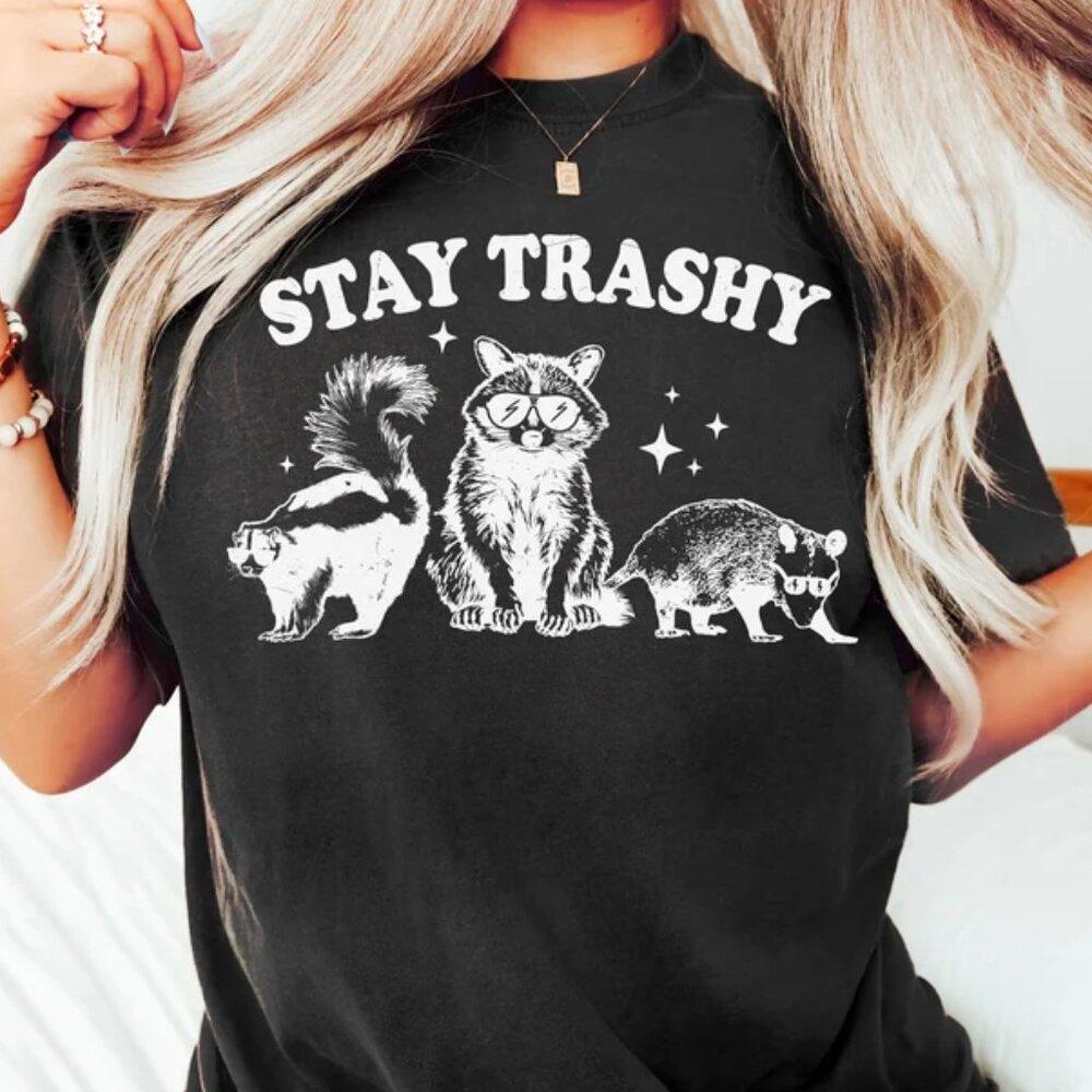 Stay Trashy Shirt, Racoon Shirt, Meme T-Shirt